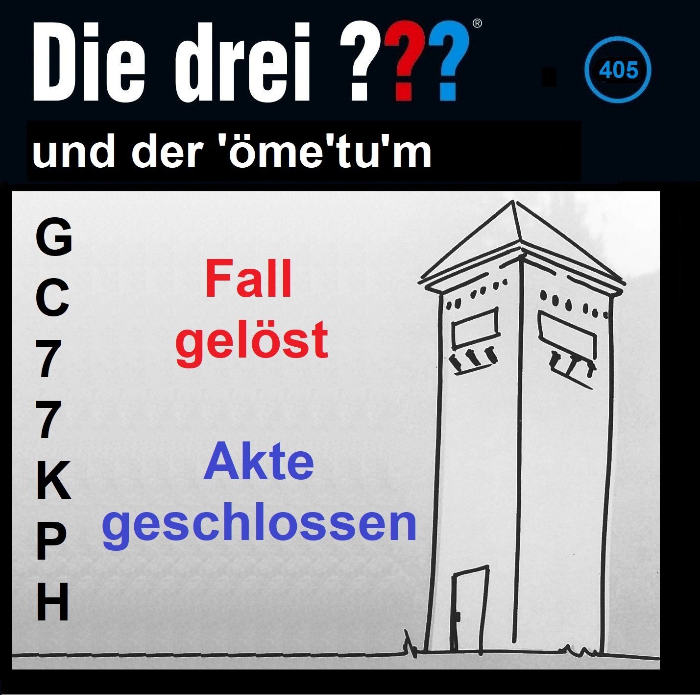 GC77KPH - Die drei ??? (405) und der 'öme'tu'm